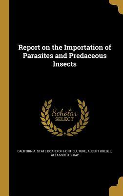 [af837] ^R.e.a.d^ #O.n.l.i.n.e@ Report on the Importation of Parasites and Predaceous Insects - Albert Koeble @e.P.u.b*
