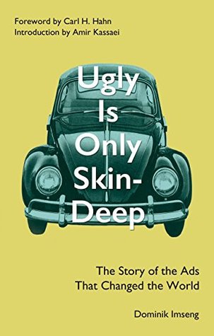 [7f917] ~R.e.a.d@ Ugly Is Only Skin-Deep: The Story of the Ads That Changed the World - Dominik Imseng ^P.D.F@