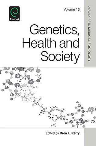 [c7fcd] #Full^ ^Download@ Genetics, Health, and Society: 16 (Advances in Medical Sociology) - Brea L. Perry ^PDF*