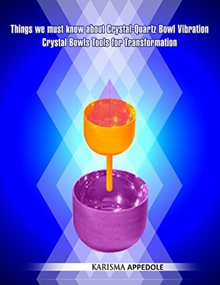 [b81ad] *Read# ^Online% Things we must know about Crystal-Quartz Bowl Vibration Crystal Bowls Tools for Transformation - Karisma Appedole @ePub#