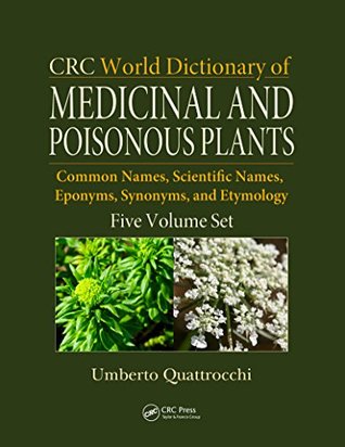 [37faa] #F.u.l.l.# ^D.o.w.n.l.o.a.d% CRC World Dictionary of Medicinal and Poisonous Plants: Common Names, Scientific Names, Eponyms, Synonyms, and Etymology (5 Volume Set) - Umberto Quattrocchi @P.D.F@
