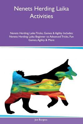 [a633d] %Download* Nenets Herding Laika Activities Nenets Herding Laika Tricks, Games & Agility Includes: Nenets Herding Laika Beginner to Advanced Tricks, Fun Games, Agility & More - Joe Burgess !PDF#