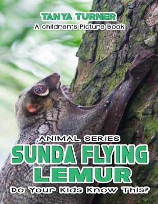 ba7df] #D.o.w.n.l.o.a.d^ The Sunda Flying Lemur Do Your Kids Know This?: A Children's Picture Book - Tanya Turner !PDF@