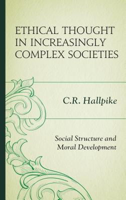 [ac26a] @R.e.a.d* %O.n.l.i.n.e^ Ethical Thought in Increasingly Complex Societies: Social Structure and Moral Development - C.R. Hallpike !e.P.u.b%