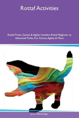 [7e40d] ^Full% %Download% Rottaf Activities Rottaf Tricks, Games & Agility Includes: Rottaf Beginner to Advanced Tricks, Fun Games, Agility & More - Julian Hemmings ^ePub@