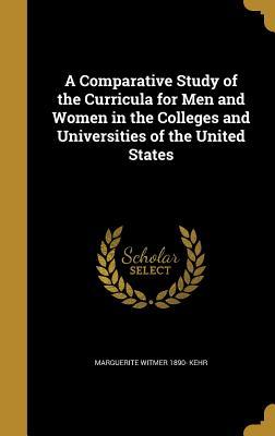 [cb0df] #R.e.a.d* A Comparative Study of the Curricula for Men and Women in the Colleges and Universities of the United States - Marguerite Witmer Kehr !PDF~