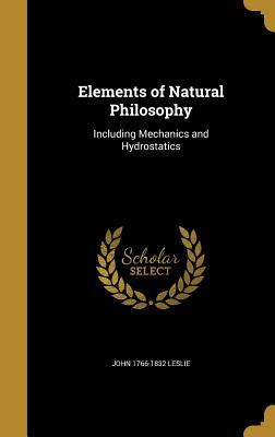 [52007] @R.e.a.d% Elements of Natural Philosophy: Including Mechanics and Hydrostatics - John Leslie @e.P.u.b^