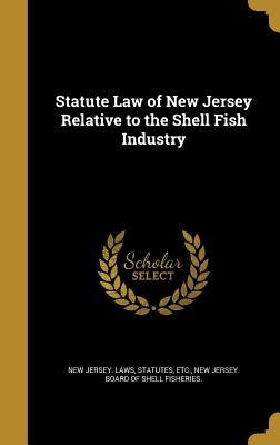 [b5360] %F.u.l.l.! @D.o.w.n.l.o.a.d@ Statute Law of New Jersey Relative to the Shell Fish Industry - Statutes Etc New Jersey Laws @ePub@