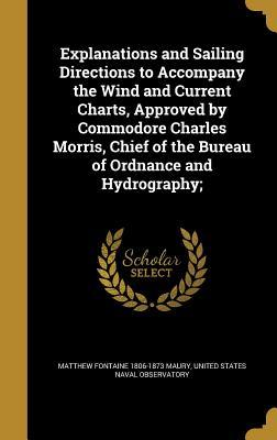 [29ad2] %Full* @Download! Explanations and Sailing Directions to Accompany the Wind and Current Charts, Approved by Commodore Charles Morris, Chief of the Bureau of Ordnance and Hydrography; - Matthew Fontaine Maury ~PDF%