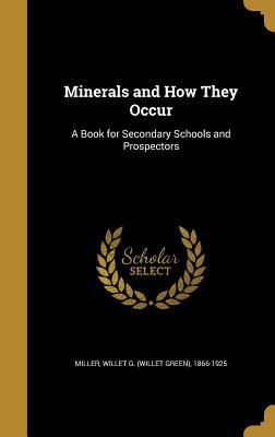 [f6342] %Full! ^Download! Minerals and How They Occur: A Book for Secondary Schools and Prospectors - Willet G Miller %ePub!