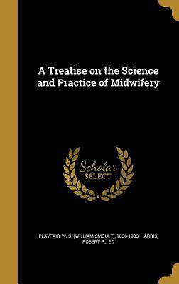 [cf3c2] !Download@ A Treatise on the Science and Practice of Midwifery - William Smoult Playfair *ePub#