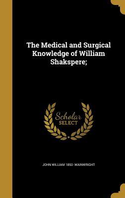 99291] ~D.o.w.n.l.o.a.d* The Medical and Surgical Knowledge of William Shakspere; - John William Wainwright ^ePub^