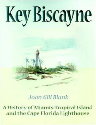 6643e] !D.o.w.n.l.o.a.d! Key Biscayne: A History of Miami's Tropical Island and the Cape Florida Lighthouse - Joan Gill Blank !ePub@