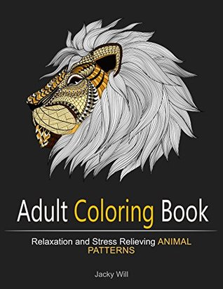[626de] !Read# *Online* Adorable Animal Designs: 30 Stress-Relieving Animal Patterns to Release Your Creativity! (Lions, Koalas, Pandas, Camels, Bears) (Stress Free, Creative Art Therapy) - Jackey Wilson #P.D.F^