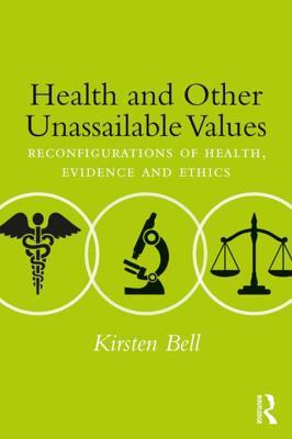 [fd3ed] ^Full~ @Download% Health and Other Unassailable Values: Reconfigurations of Health, Evidence and Ethics - Kirsten Bell !P.D.F%