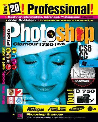 [d8158] !R.e.a.d% #O.n.l.i.n.e@ Photoshop Glamour 720: To Entertain and Educate at the Same Time. - John Goldstein ~P.D.F#