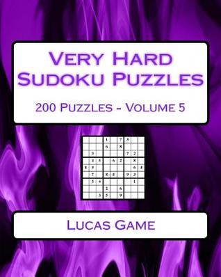 [e04a8] %Read! Very Hard Sudoku Puzzles Volume 5: Very Hard Sudoku Puzzles For Advanced Players - Lucas Game *P.D.F@