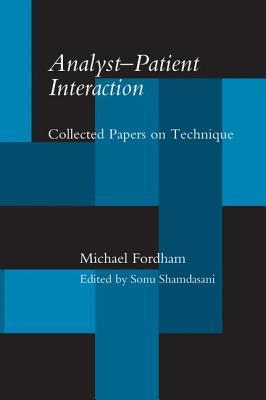 [51615] ~R.e.a.d^ @O.n.l.i.n.e^ Analyst-Patient Interaction: Collected Papers on Technique - Michael Fordham *PDF*