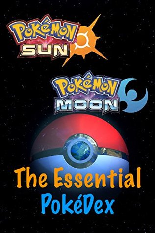52cdf] ^D.o.w.n.l.o.a.d@ Pokémon Sun and Moon the Essential PokéDex: Everything you need to know to catch them all! - Scott Ratliff !e.P.u.b~