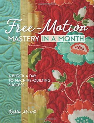 [92804] *Read% !Online* Free-Motion Mastery in a Month: A Block a Day to Machine Quilting Success - Ranae Merrill @PDF@