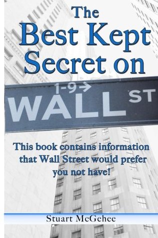 [6915e] %Read^ *Online! The Best Kept Secret on Wall Street: Learn why the Wall Street emperors have no clothes! - Stuart McGehee @e.P.u.b!