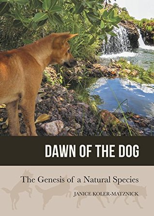 [7dcc5] @Full@ ^Download# Dawn of the Dog: The Genesis of a Natural Species - Janice Anne Koler-Matznick ^e.P.u.b*