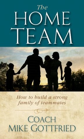 [d948c] *Read* #Online% The Home Team: How to build a strong family of teammates (Team Focus Family Resource Series) - Mike Gottfried *ePub!