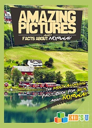 [23a39] @R.e.a.d* Amazing Pictures and Facts About Norway: The Most Amazing Fact Book for Kids About Norway - Mina Kelly %PDF#
