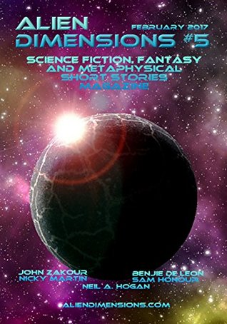 [1c831] *Full^ ^Download^ Alien Dimensions: Science Fiction, Fantasy and Metaphysical Short Stories #5 (Alien Dimensions Magazine) - Neil A. Hogan *ePub~