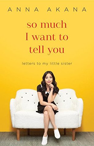 [dfcff] @R.e.a.d^ !O.n.l.i.n.e! So Much I Want to Tell You: Letters to My Little Sister - Anna Akana *ePub!