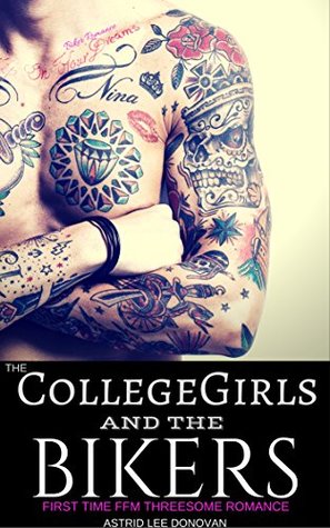 [734d0] #R.e.a.d@ THE COLLEGE GIRLS AND THE BIKERS: First Time FFM Threesome Romance - Astrid Lee Donovan #PDF*