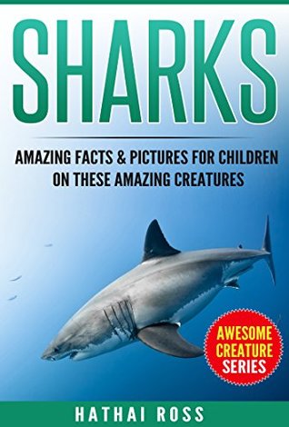 [9c409] !Download% Sharks: Amazing Facts & Pictures for Children on These Amazing Creatures (Awesome Creature Series) - Hathai Ross ~PDF!