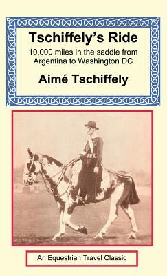 [c2974] %Download! Tschiffely's Ride: Southern Cross to Pole Star - Aimé Tschiffely ~e.P.u.b^