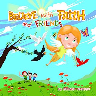 [e54e6] ^Download^ Book for Kids: Believe With Faith and Friends - Rhonda Maroun ^P.D.F!
