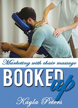 cd264] #D.o.w.n.l.o.a.d# Booked Up: Marketing Your Business With Chair Massage - Kayla Peters ^e.P.u.b!