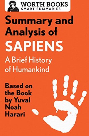 [dac21] #F.u.l.l.@ @D.o.w.n.l.o.a.d~ Summary and Analysis of Sapiens: A Brief History of Humankind: Based on the Book by Yuval Noah Harari - Worth Books %PDF%