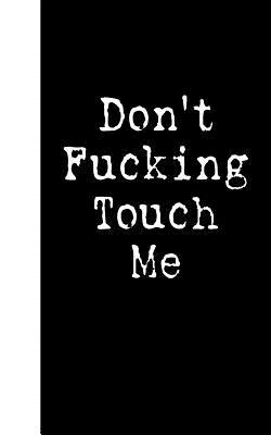 [f39db] ~Read* ~Online^ Don't Fucking Touch Me: Lined Diary, 180 Pages -  %PDF*
