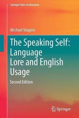 [74b75] %R.e.a.d^ The Speaking Self: Language Lore and English Usage: Second Edition - Michael Shapiro ^PDF*