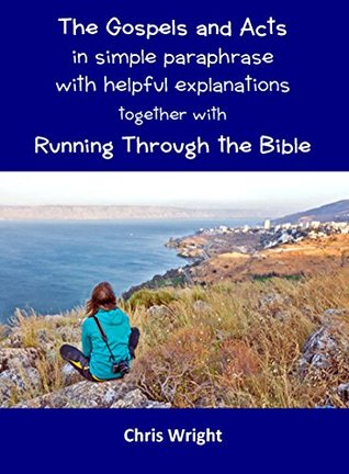 [92d80] @Read* The Gospels and Acts in simple paraphrase with helpful explanations together with Running Through the Bible - Chris Wright #ePub^