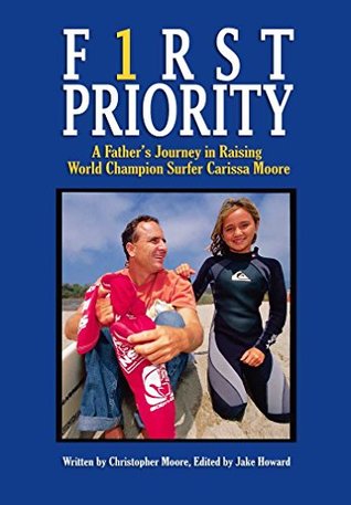[f9638] %Full@ ~Download@ First Priority: A Father's Journey Raising World Champion Carissa Moore - Christopher Moore *PDF#