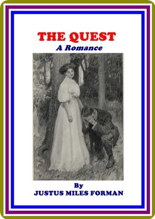 [7ec22] ~R.e.a.d^ The Quest / A Romance by Justus Miles Forman : (full image Illustrated, Annotated) - Justus Miles Forman ^e.P.u.b#