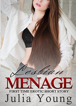 [0c40b] %Read! *Online* Lesbian Menage: First Time Erotic Short Story - Julia Young ~PDF@