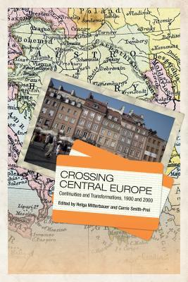 [a563a] *Download~ Crossing Central Europe: Continuities and Transformations, 1900 and 2000 - Helga Mitterbauer @PDF!