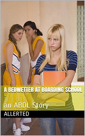 [53189] !R.e.a.d~ A Bedwetter at Boarding School: an ABDL Story - Allerted #ePub^