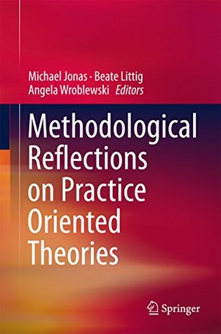 [99d4a] @R.e.a.d* @O.n.l.i.n.e^ Methodological Reflections on Practice Oriented Theories - Michael Jonas ~PDF*
