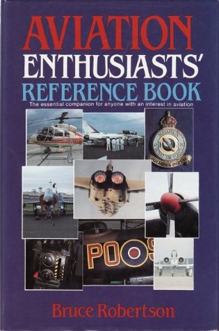 [420d5] ~F.u.l.l.# %D.o.w.n.l.o.a.d@ Aviation Enthusiasts Reference Book - The Essential Companion for Anyone With an Interest in Aviation - Bruce Robertson ^P.D.F%