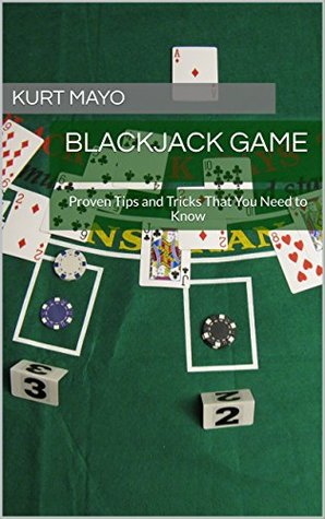 [e8f04] @F.u.l.l.@ @D.o.w.n.l.o.a.d! Blackjack Game: Proven Tips and Tricks That You Need to Know - Kurt Mayo *PDF@
