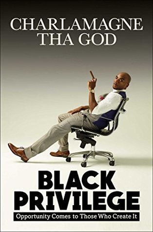 [50022] ~R.e.a.d^ Black Privilege: Opportunity Comes to Those Who Create It - Charlamagne Tha God ^PDF*