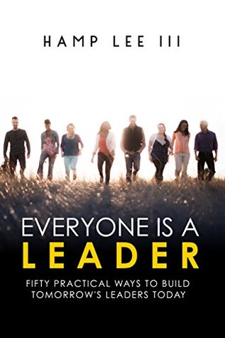 [a82a6] *F.u.l.l.# @D.o.w.n.l.o.a.d~ Everyone Is a Leader: Fifty Practical Ways to Build Tomorrow's Leaders Today - Hamp Lee III %ePub#