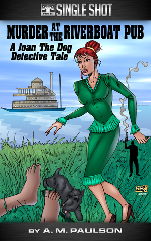 [b93d6] *Full* %Download% Murder at the Riverboat Pub: A Joan The Dog Detective Story - A.M. Paulson %e.P.u.b@